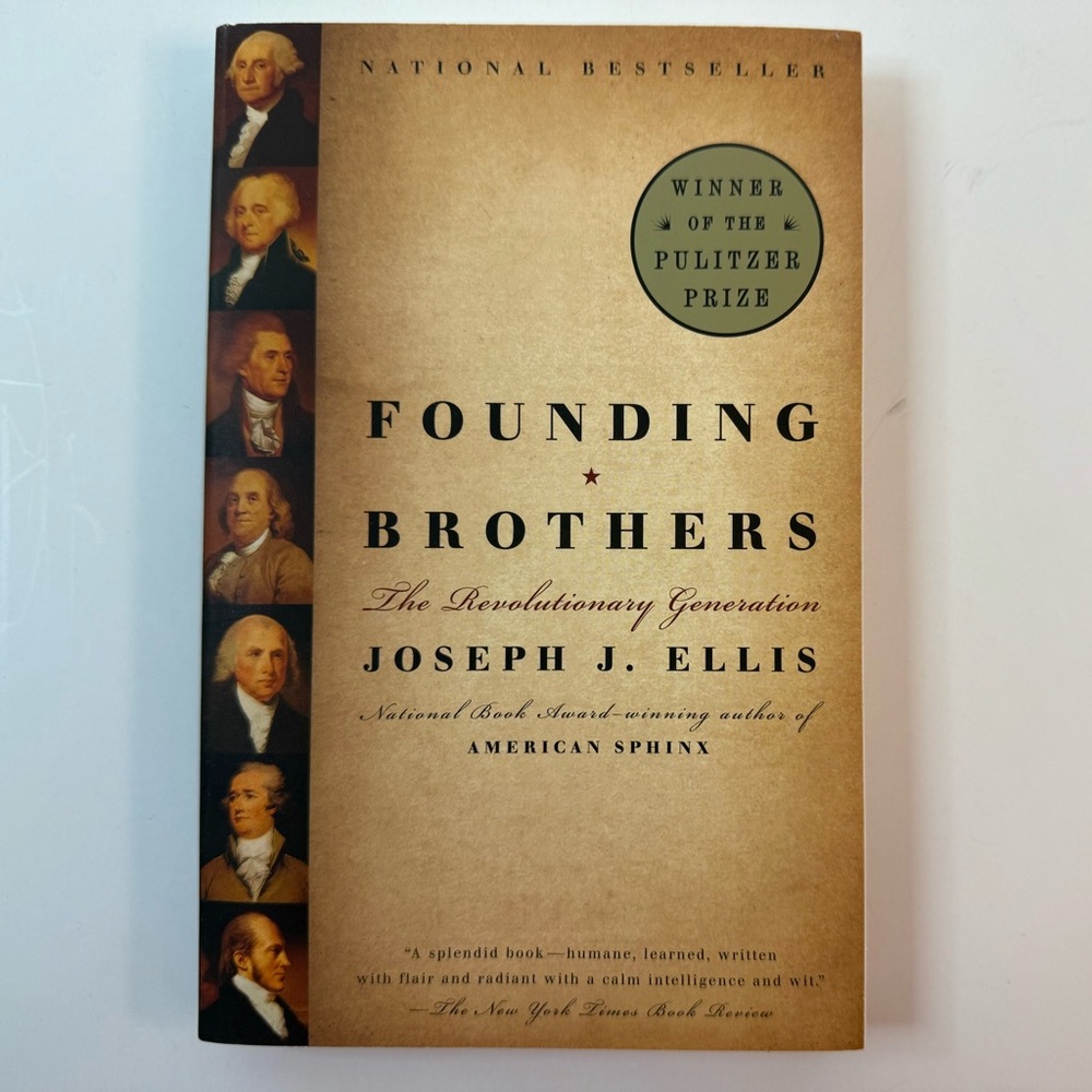"Founding Brothers: The Revolutionary Generation" Joseph J. Ellis Pulitzer Prize